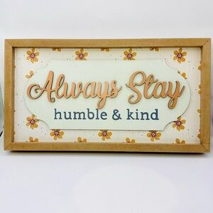 Wooden Motivational Sign Plaque “Always Stay Humble & Kind” 12.5” x 7” x 1.5”